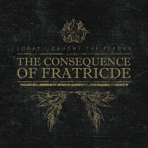 Today I Caught The Plague : The Consequence of Fratricide